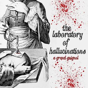 The Laboratory Of Hallucinations: A Grand Guingol show poster
