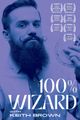 100% Wizard with Keith Brown in Edmonton