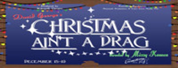 Christmas Ain't A Drag - The Musical show poster