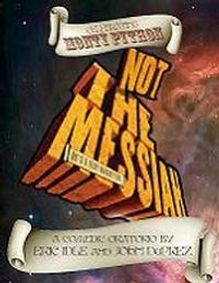 Not the Messiah (He's a Very Naughty Boy) show poster