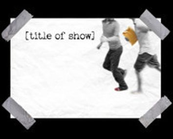 Fearless Productions: Title of Show show poster