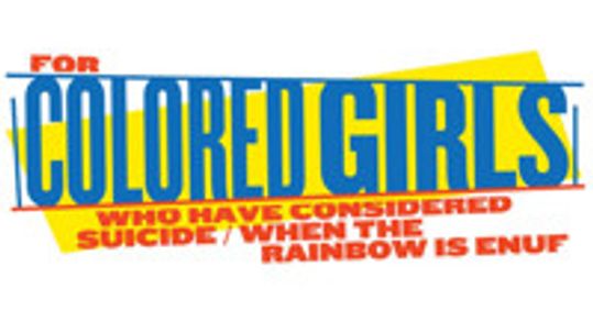 FOR COLORED GIRLS WHO HAVE CONSIDERED SUICIDE WHEN THE RAINBOW IS ENUF show poster