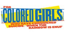 FOR COLORED GIRLS WHO HAVE CONSIDERED SUICIDE WHEN THE RAINBOW IS ENUF