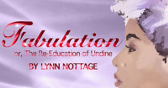 Fabulation, or the Re-education of Undine  by Lynn Nottage     show poster