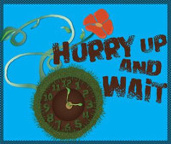 Hurry Up and Wait show poster