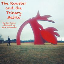 The Rooster and the Trinary Matrix