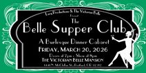 Belle Supper Club: A Burlesque Dinner Cabaret