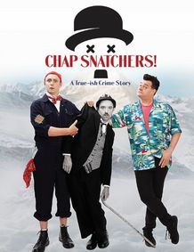 Chap Snatchers! A True-ish Crime Story show poster