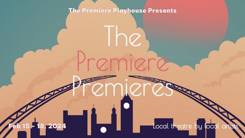 The Premiere Premieres presented by The Premiere Playhouse show poster
