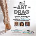 Hollywood Art and Culture Center’s “The Art of Drag” Fundraiser at Aquaplex Fort Lauderdale in Miami Metro