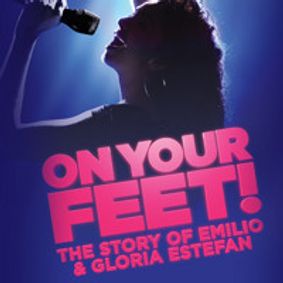On Your Feet! The Story of Emilio & Gloria Estefan show poster