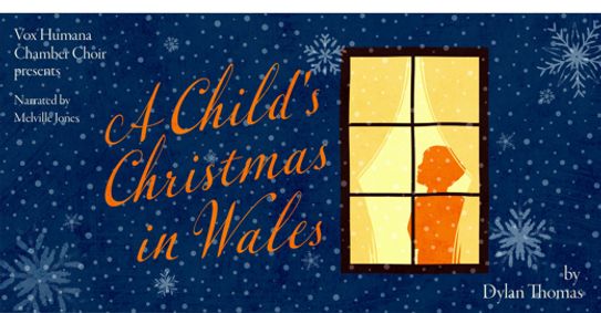 Vox Humana Chamber Choir presents: A Child's Christmas in Wales show poster
