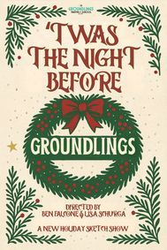 'Twas The Night Before Groundlings... show poster