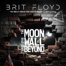 Brit Floyd: The Moon the Wall and Beyond