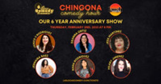 Las Locas Comedy Presents: Chingona Comedy Hour - 6 Year Ann. - Feb 2023 show poster