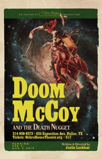 Ochre House Theater Presents Doom McCoy & The Death Nugget written and directed by Justin Locklear.