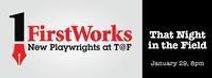 FirstWorks: That Night in the Field