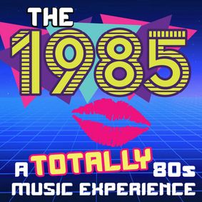 The 1985 - Totally 80's Music Tribute show poster