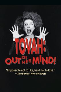 Tovah: Out Of Her Mind (starring Tovah Feldshuh) 