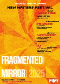Fragmented Mirror 2025: Troupe 22 New Writers’ Festival show poster