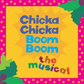 Chicka Chicka Boom Boom: The Musical show poster