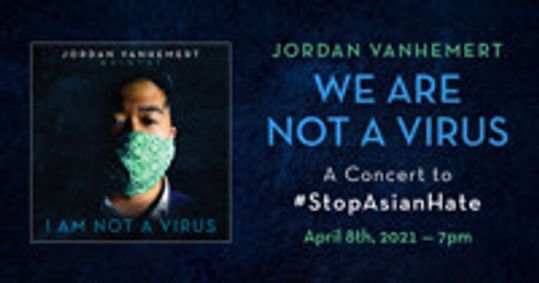 We Are Not A Virus: A Concert to #StopAsianHate show poster