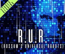 R.U.R. (Rossum's Universal Robots)