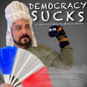 Democracy Sucks by Monica Bauer show poster