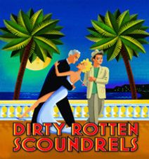 DIRTY ROTTEN SCOUNDRELS