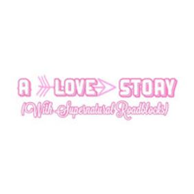 A Love Story (With Supernatural Roadblocks) show poster
