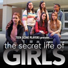 TEEN SCENE PLAYERS present… THE SECRET LIFE OF GIRLS show poster