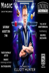 The Magic of Elliott Hunter - AUG 30th, Live at the Lincoln! | Back By Popular Demand!