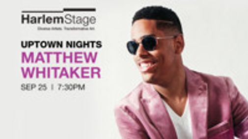 Harlem Stage - Uptown Nights: Matthew Whitaker show poster
