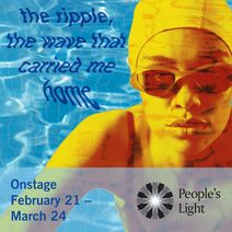 People’s Light presents the ripple, the wave that carried me home by Christina Anderson
