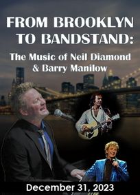 From Brooklyn to Bandstand: The Music of Neil Diamond and Barry Manilow show poster