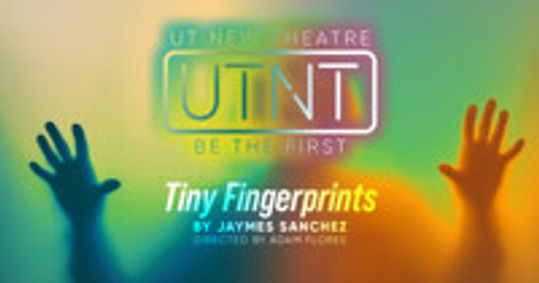 UTNT (UT New Theatre): Tiny Fingerprints show poster