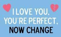 I Love You, You're Perfect, Now Change