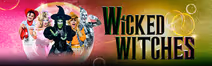 Wicked Witches - A Popular Panto 