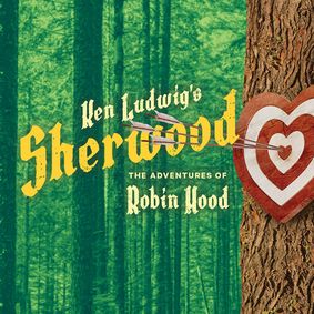 Ken Ludwig's Sherwood: The Adventures of Robin Hood show poster