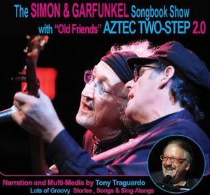 The Simon & Garfunkel Songbook featuring Aztec Two-Step 2.0 with multimedia and Tony Traguardo narrating show poster