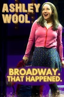 Ashley Wool - Broadway. That Happened.