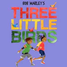 THREE LITTLE BIRDS: THE BOB MARLEY MUSICAL show poster