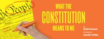 What The Constitution Means To Me