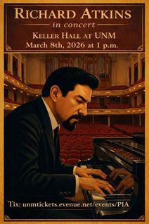 Pianistically Speaking / Richard Atkins Concert / Keller Hall, March 8th at 1 p.m. 203 Cornell Dr.