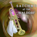 Satchmo at the Waldorf in Rockland / Westchester