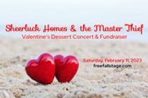 Sheerluck Homes and the Master Thief – Valentine’s Dessert Concert & Fundraiser