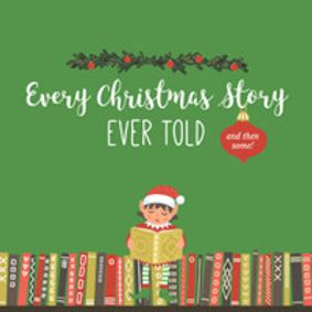 EVERY CHRISTMAS STORY EVER TOLD (AND THEN SOME) show poster
