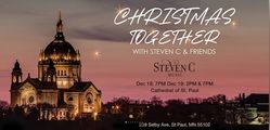 9th Annual 'Christmas Together with Steven C and Friends' at the Cathedral of Saint Paul in Minneapolis / St. Paul