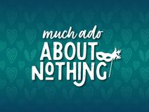 Much Ado About Nothing