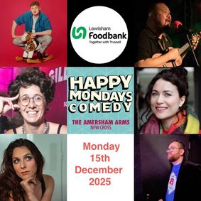Happy Mondays Comedy : Comedy Fundraiser : 50% of Profits Donated to Lewisham FoodBank show poster
